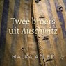 Twee broers uit Auschwitz - Malka Adler - 9789023960119