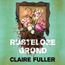 Rusteloze grond - Claire Fuller - 9789023961543