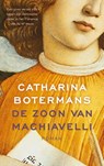 De zoon van Machiavelli - Catharina Botermans - 9789023961758