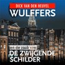 Wulffers en de zaak van de zwijgende schilder - Dick van den Heuvel - 9789023964773