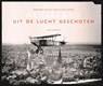 Nederland uit de lucht geschoten - Judith Moortgat ; Nederlands Instituut voor Militaire Historie - 9789024430222