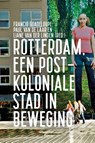 Rotterdam, een postkoloniale stad in beweging - Francio Guadeloupe ; Paul van de Laar ; Liane van der Linden - 9789024432271