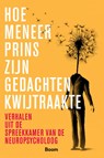 Hoe meneer Prins zijn gedachten kwijtraakte - Helen Anema ; Esther van den Berg ; Sarai Boelema ; Annelies Buhrmann ; Irene Huenges Wajer ; Josje Kal ; Mariska Mantione ; Carla Ruis ; Haike van Stralen ; Kim Verweij ; Martine van Zandvoort - 9789024446285