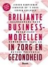Briljante businessmodellen in zorg en gezondheid - Jeroen Kemperman ; Jennifer Op ’t Hoog ; Jeroen Geelhoed - 9789024450398