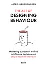 The Art of Designing Behaviour - Astrid Groenewegen - 9789024451784