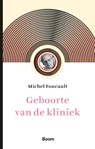 Geboorte van de kliniek - Michel Foucault - 9789024457274