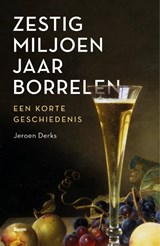 Zestig miljoen jaar borrelen, Jeroen Derks -  - 9789024467891