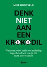 Denk niet aan een krokodil - Mike Hoogveld - 9789024471614