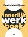 Innerlijk werkboek - Denise Matthijssen - 9789024472598