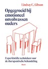 Opgegroeid bij emotioneel onvolwassen ouders - Lindsay C. Gibson - 9789024472864