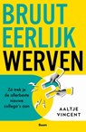 Bruut eerlijk werven - Aaltje Vincent - 9789024475926