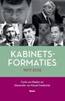 Kabinetsformaties 1977-2012 - Carla van Baalen ; Alexander van Kessel - 9789024476473