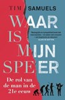 Waar is mijn speer - Tim Samuels - 9789024571451