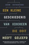 Een kleine geschiedenis van iedereen die ooit heeft geleefd - Adam Rutherford - 9789024581559