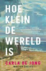 Hoe klein de wereld is - Carla de Jong ; Walter Lucius - 9789024588428