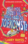 Help hoe reizen we terug naar de toekomst - Larry Hayes - 9789024595297