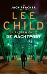 De wachtpost - Lee Child ; Andrew Child - 9789024599530