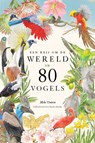 Een reis om de wereld in 80 vogels - Mike Unwin - 9789024599844