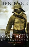 Spartacus. De gladiator - Ben Kane - 9789025300456
