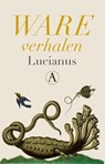 Ware verhalen - Lucianus - 9789025310097