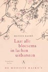 Laat alle bloesems in lachen uitbarsten - Matsuo Basho - 9789025314880