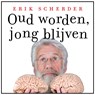 Oud worden, jong blijven - Erik Scherder - 9789025316334
