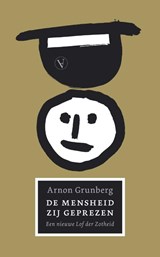 De Mensheid zij geprezen, Arnon Grunberg -  - 9789025317584