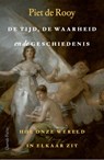 De tijd, de waarheid en de geschiedenis - Piet de Rooy - 9789025318802