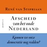 Afscheid van het oude Nederland - René van Stipriaan - 9789025318987
