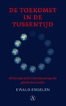 De toekomst in de tussentijd - Ewald Engelen - 9789025320942