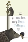 We zouden nog - Toon Tellegen - 9789025322069