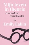 Mijn leven in theorie - Emily Eakin - 9789025322182