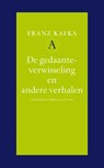 De gedaanteverwisseling en andere verhalen - Franz Kafka - 9789025364281