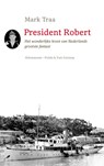 President Robert - Mark Traa - 9789025367497