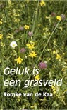 Geluk is een grasveld - Romke van de Kaa - 9789025433123