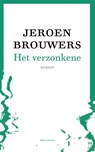 Het verzonkene - Jeroen Brouwers - 9789025441692