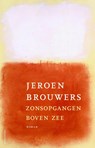 Zonsopgangen boven zee - Jeroen Brouwers - 9789025444983