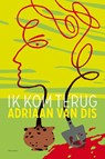 Ik kom terug - Adriaan van Dis - 9789025448899