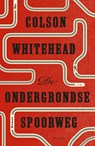 De ondergrondse spoorweg - Colson Whitehead - 9789025449131