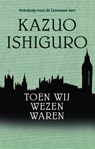 Toen wij wezen waren - Kazuo Ishiguro - 9789025452490