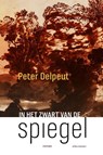 In het zwart van de spiegel - Peter Delpeut - 9789025452834