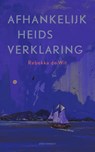 Afhankelijkheidsverklaring - Rebekka de Wit - 9789025454081
