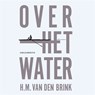 Over het water - H.M. van den Brink - 9789025454326