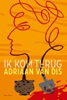 Ik kom terug - Adriaan van Dis - 9789025454395