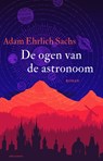 De ogen van de astronoom - Adam Ehrlich Sachs - 9789025458249