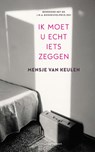 Ik moet u echt iets zeggen - Mensje van Keulen - 9789025458928