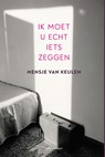 Ik moet u echt iets zeggen - Mensje van Keulen - 9789025458935
