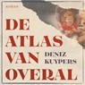 De atlas van overal - Deniz Kuypers - 9789025470203