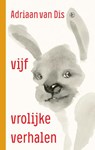 Vijf vrolijke verhalen - Adriaan van Dis - 9789025472368