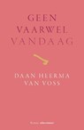 Geen vaarwel vandaag - Daan Heerma van Voss - 9789025474065